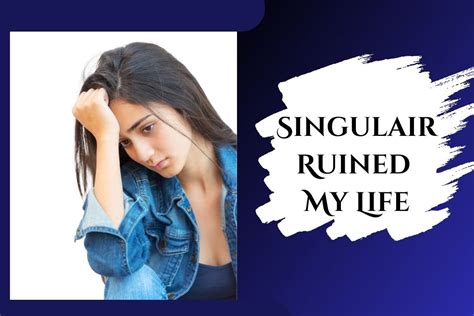 Singulair is a Merck & Co. . Singulair ruined my life reddit